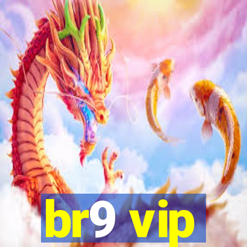 br9 vip